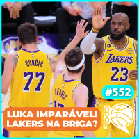 Luka imparável! Lakers voltou para a briga? [Podcast #552]