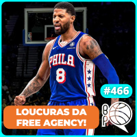 George, Klay, CP3 e mais loucuras da Free Agency da NBA! [Podcast #466]
