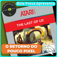 [Bola Presa Apresenta] O Retorno do Pouco Pixel