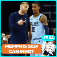 De onde veio a crise no Memphis Grizzlies? [Podcast #504]