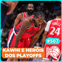 Kawhi aterroriza o Oeste! Playoffs estão mais violentos que o normal? [Podcast #507]