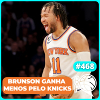 Brunson ganha menos para ajudar o Knicks? Westbrook no Nuggets! [Podcast #468]