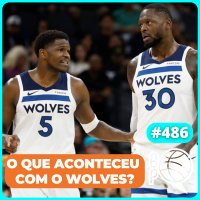 O que aconteceu com o Minnesota Timberwolves? [Podcast #486]