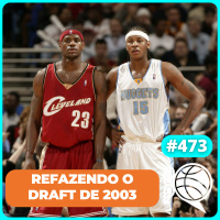 Refazendo o Draft 2003 da NBA! [Podcast #473]