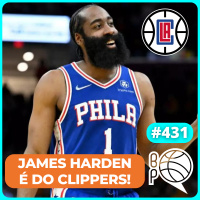 James Harden é finalmente do LA Clippers! [Podcast #431]