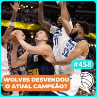 Como o Timberwolves desvendou o Denver Nuggets? [Podcast #458]