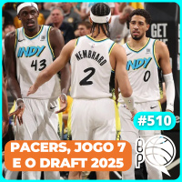 Pacers ARRASADOR, Jogo 7 em OKC e Dallas no topo do Draft [Podcast #510]