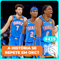 A história se repete no sucesso do OKC Thunder? [Podcast #439]