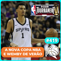 Tudo sobre a nova Copa NBA e a estreia de Wemby! [Podcast #419]