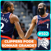 Clippers e Wolves podem sonhar com a GLÓRIA? [Podcast #502]