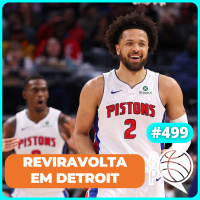 O retorno do Detroit Pistons! Sixers e Suns na beira do abismo [Podcast #499]