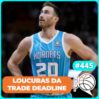 Hayward, Hield, Gafford e mais trocas da Trade Deadline [Podcast #445]