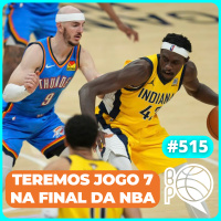 Thunder ou Pacers? Final da NBA será decidida no Jogo 7! [Podcast #515]