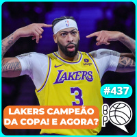 Lakers vence a Copa! E agora? +Pistons, Spurs e Draymond Green [Podcast #437]