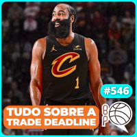 Harden no Cavs! AD no Wizards! Garland, JJJ e mais trocas da Trade Deadline da NBA [Podcast #546]
