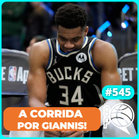 A corrida por Giannis! Quem deve ser trocado? [Podcast #545]