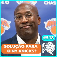 Mike Brown é a resposta para o NY Knicks? Norman Powell no Heat! [Podcast #518]