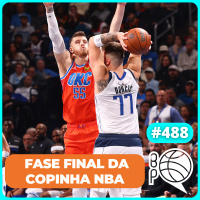 Tudo sobre a fase final da Copinha NBA [Podcast #488]