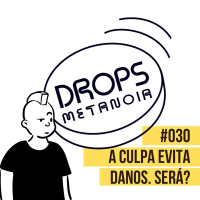 #447 - A culpa evita danos! Será? | #Drops030