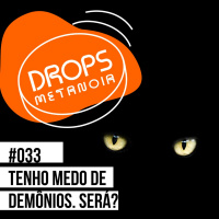 #456 - Tenho medo de demonios! Será? | #Drops033