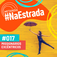 #307 - Missionários Excêntricos #NaEstrada017