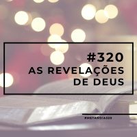 #320 - As Revelações de Deus