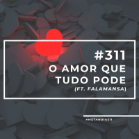 #311 - O Amor Que Tudo Pode (ft. Falamansa)
