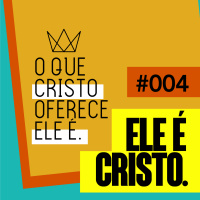 #318 - Ele é Cristo | #OqueCristoOfereceEleé004