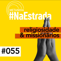 #421 - Religiosidade e Missionários | #NaEstrada055