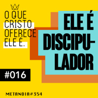 #354 - Ele é discipulador | #OqueCristoOfereceEleé016 #ReinodeAmigos