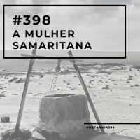 #398 - A mulher samaritana