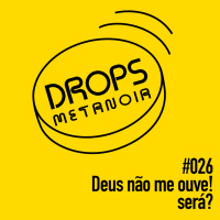 #435 - Deus não me ouve! Será? | #Drops026