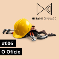 #493 - O Ofício | #MetaDiscipulado006