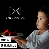 #526 - 5 Hábitos | #MetaDiscipulado017