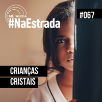 #457 - Crianças Cristais | #NaEstrada067