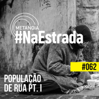 #442 - População de Rua I | #NaEstrada062