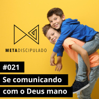 #537 - Se comunicando com o Deus mano | #MetaDiscipulado021