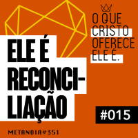 #351 - Ele é Reconciliação | #OqueCristoOfereceEleé015