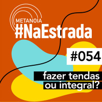 #418 - Fazer tendas ou Integral? | #NaEstrada054