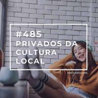 #485 - Privados da Cultura Local