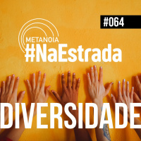 #448 - Diversidade | #NaEstrada064