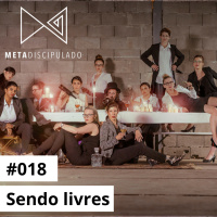 #528 - Sendo livres | #MetaDiscipulado018