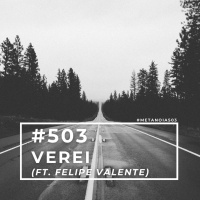 #503 - Verei (ft. Felipe Valente)