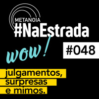 #400 - Julgamentos, Surpresas e Mimos | #NaEstrada048