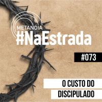 #475 - O custo do discipulado | #NaEstrada073