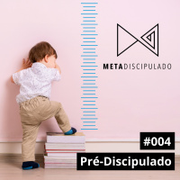 #487 - Pré-Discipulado | #MetaDiscipulado004