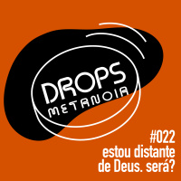 #423 - Eu estou distante de Deus! Será? | #Drops022