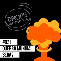 #450 - Guerra Mundial! Será? | #Drops031