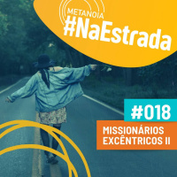 #310 - Missionários Excêntricos II | #NaEstrada018