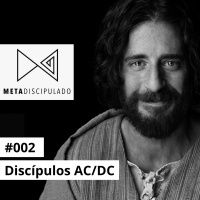 #481 - Discípulos AC/DC | #MetaDiscipulado002